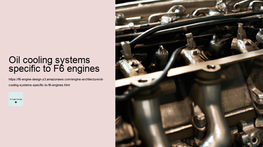 Oil cooling systems specific to F6 engines